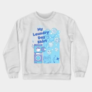 My Laundry Day Shirt Crewneck Sweatshirt